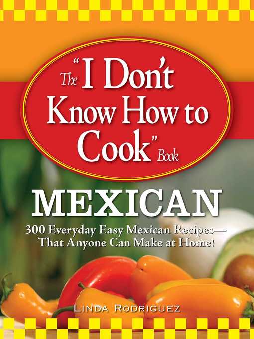 Title details for The I Don't Know How to Cook Book Mexican by Linda Rodriguez - Available
